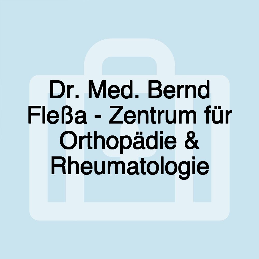 Dr. Med. Bernd Fleßa - Zentrum für Orthopädie & Rheumatologie