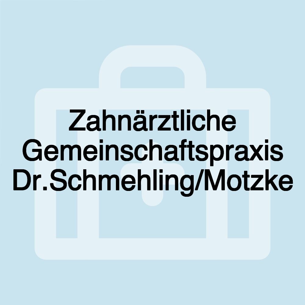 Zahnärztliche Gemeinschaftspraxis Dr.Schmehling/Motzke