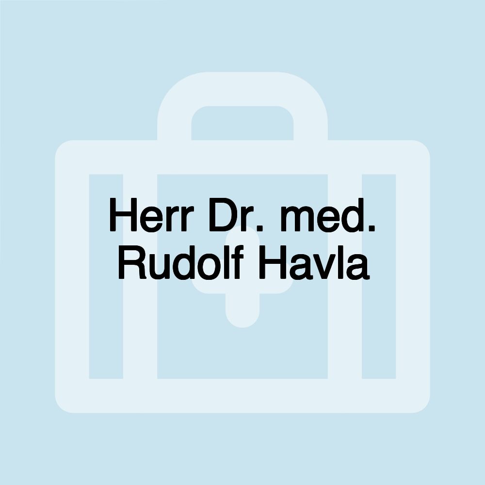 Herr Dr. med. Rudolf Havla