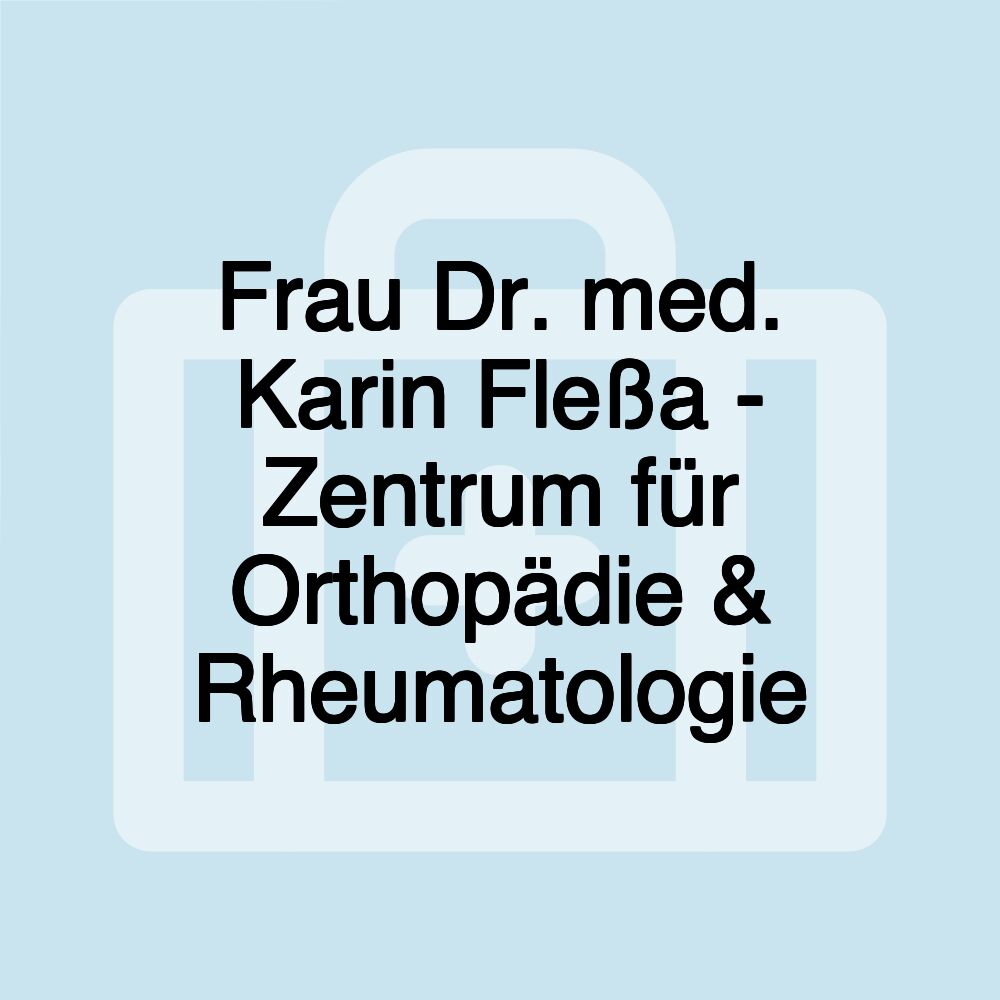 Frau Dr. med. Karin Fleßa - Zentrum für Orthopädie & Rheumatologie