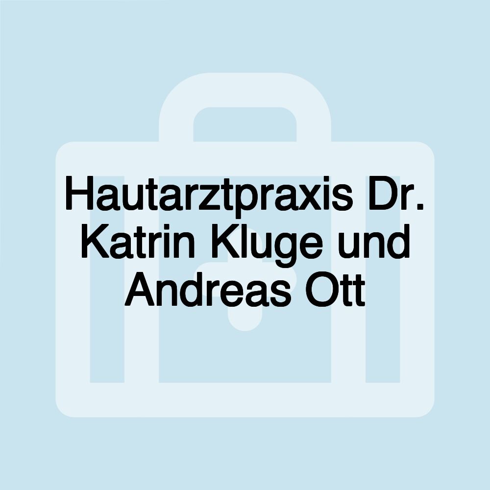 Hautarztpraxis Dr. Katrin Kluge und Andreas Ott