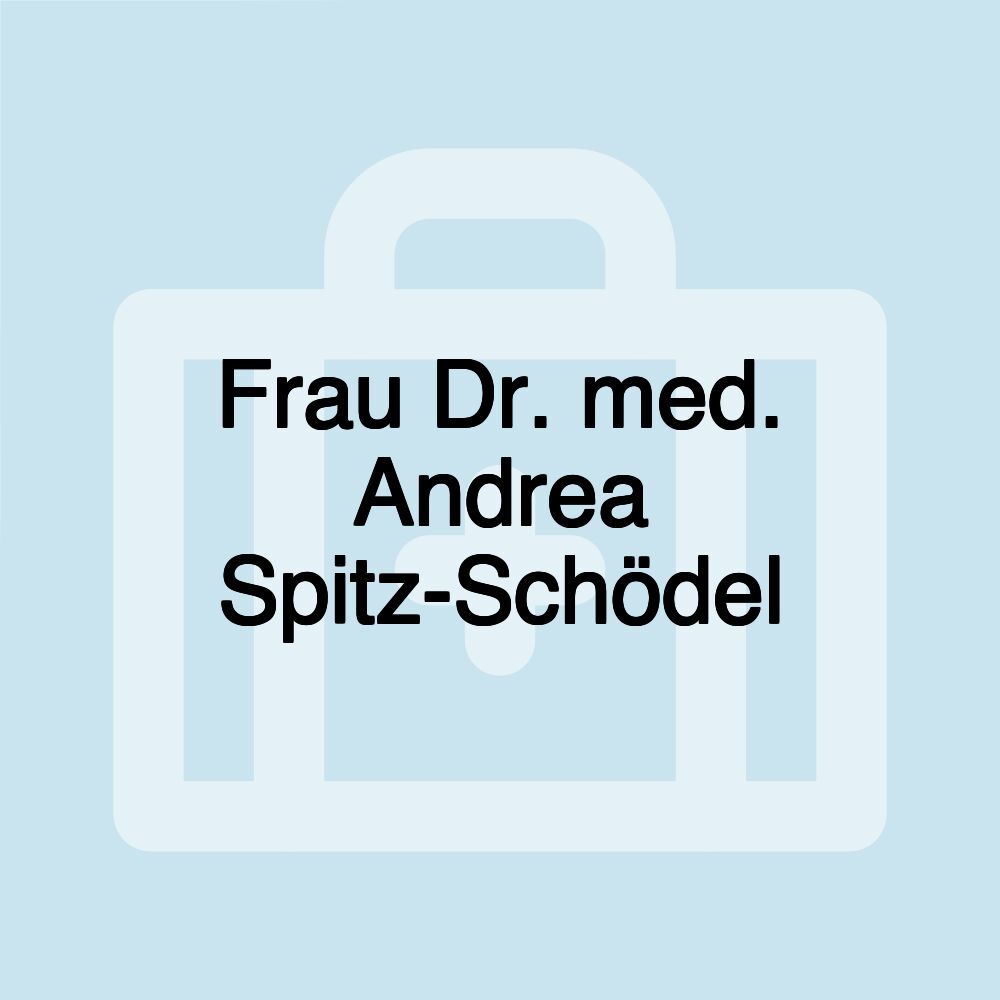 Frau Dr. med. Andrea Spitz-Schödel