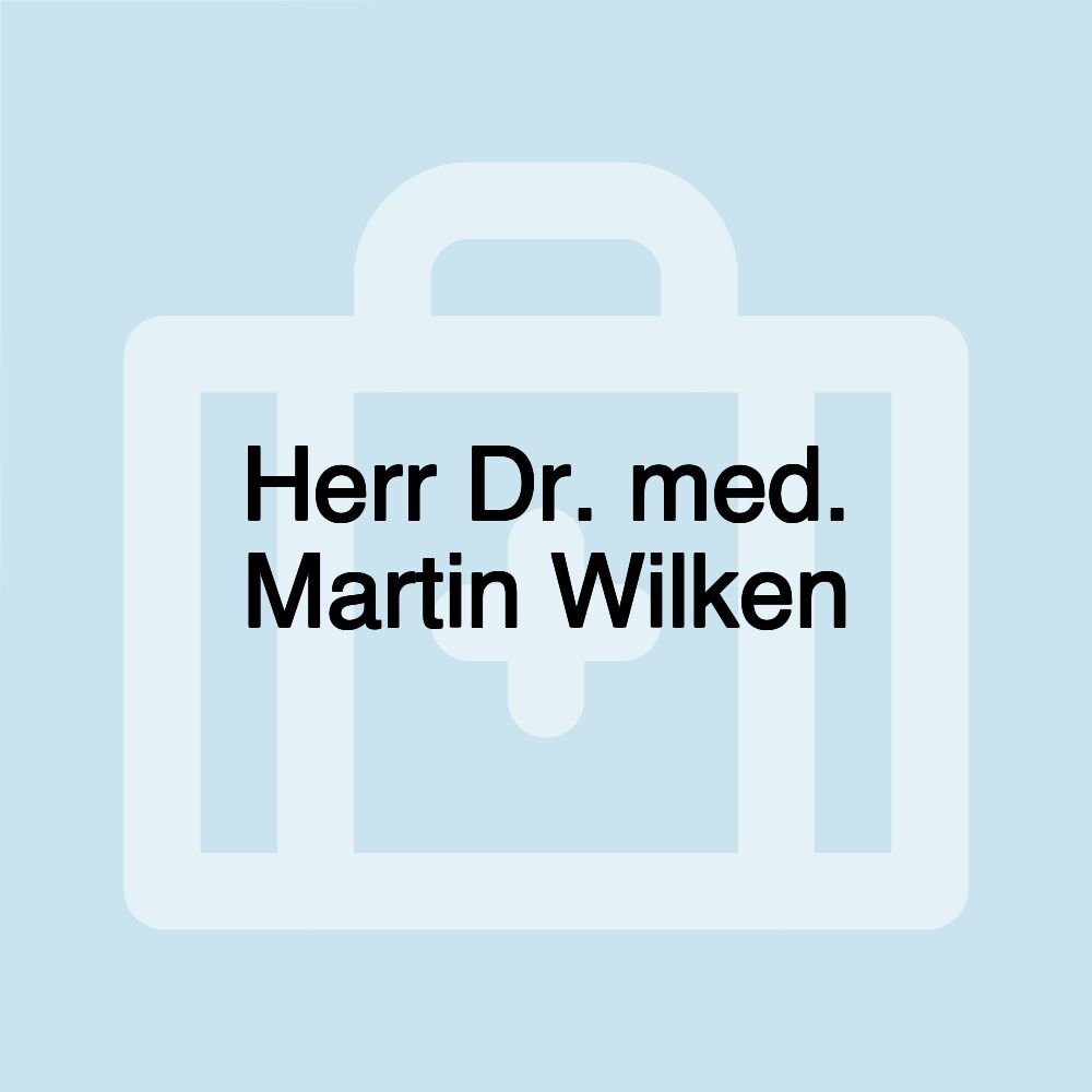 Herr Dr. med. Martin Wilken