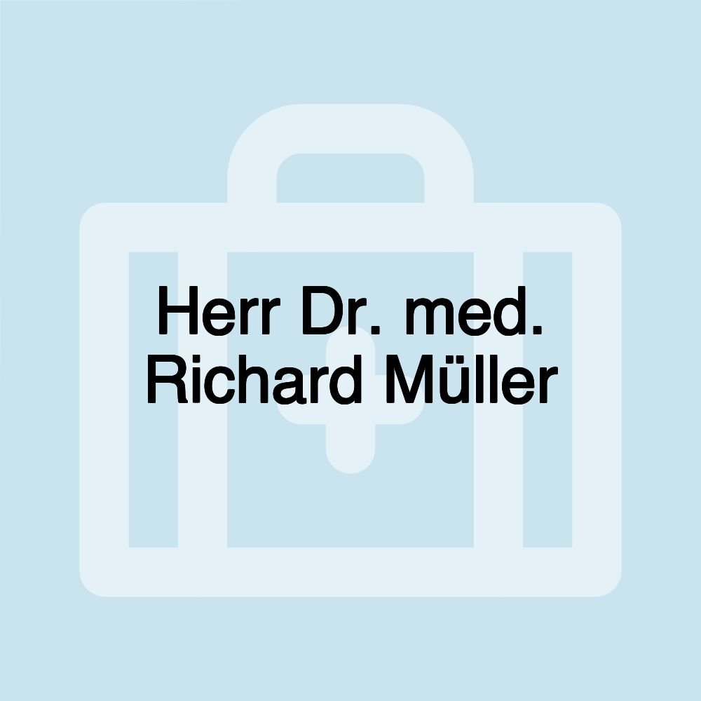 Herr Dr. med. Richard Müller