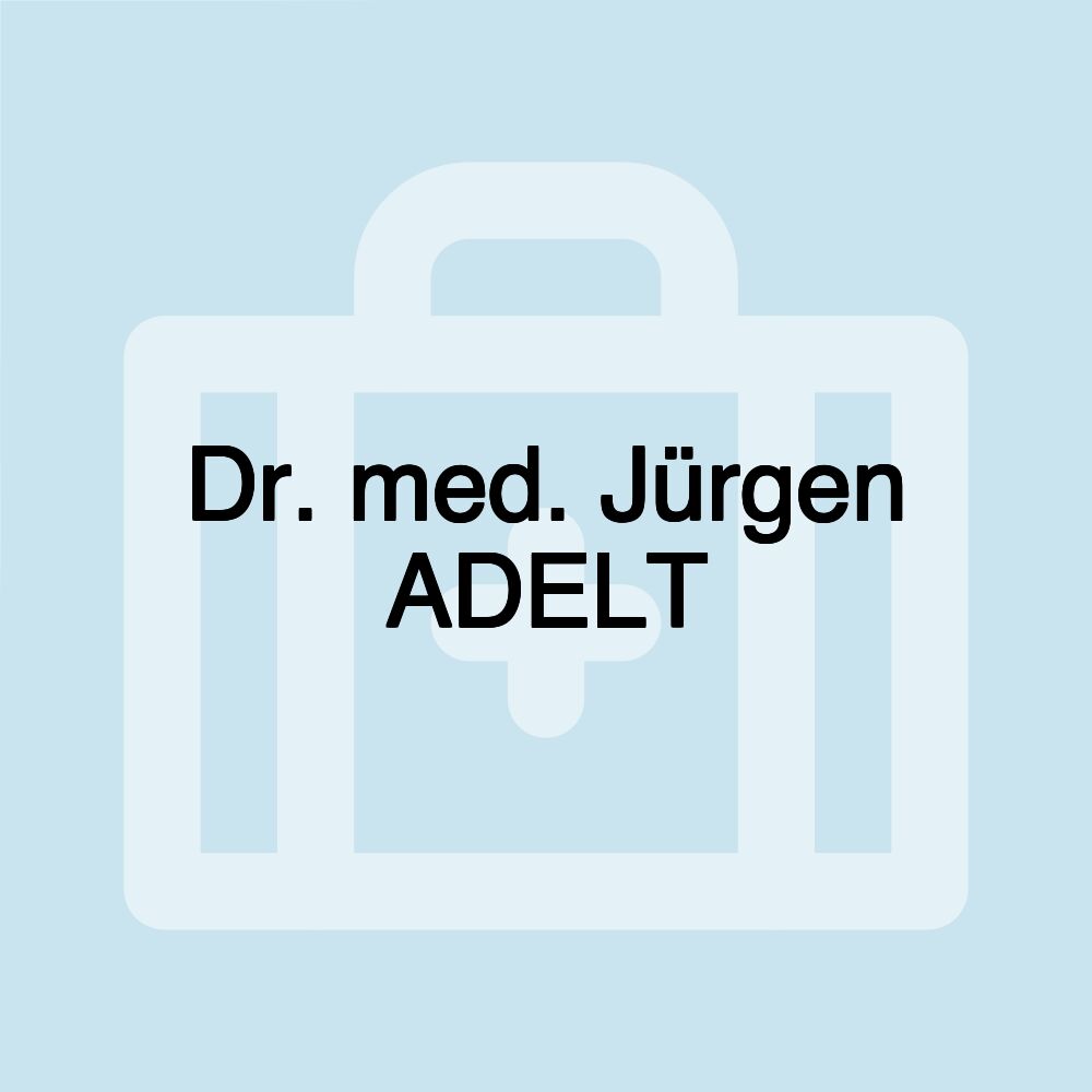 Dr. med. Jürgen ADELT