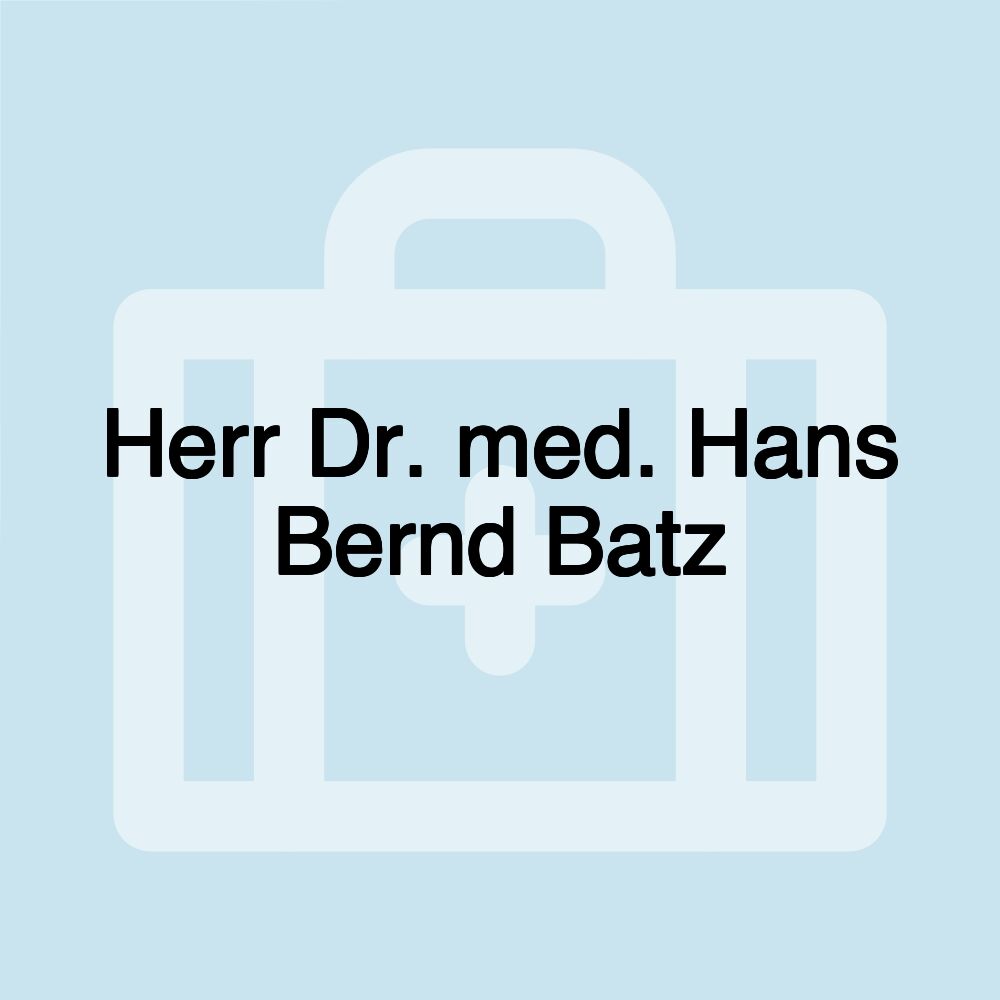 Herr Dr. med. Hans Bernd Batz