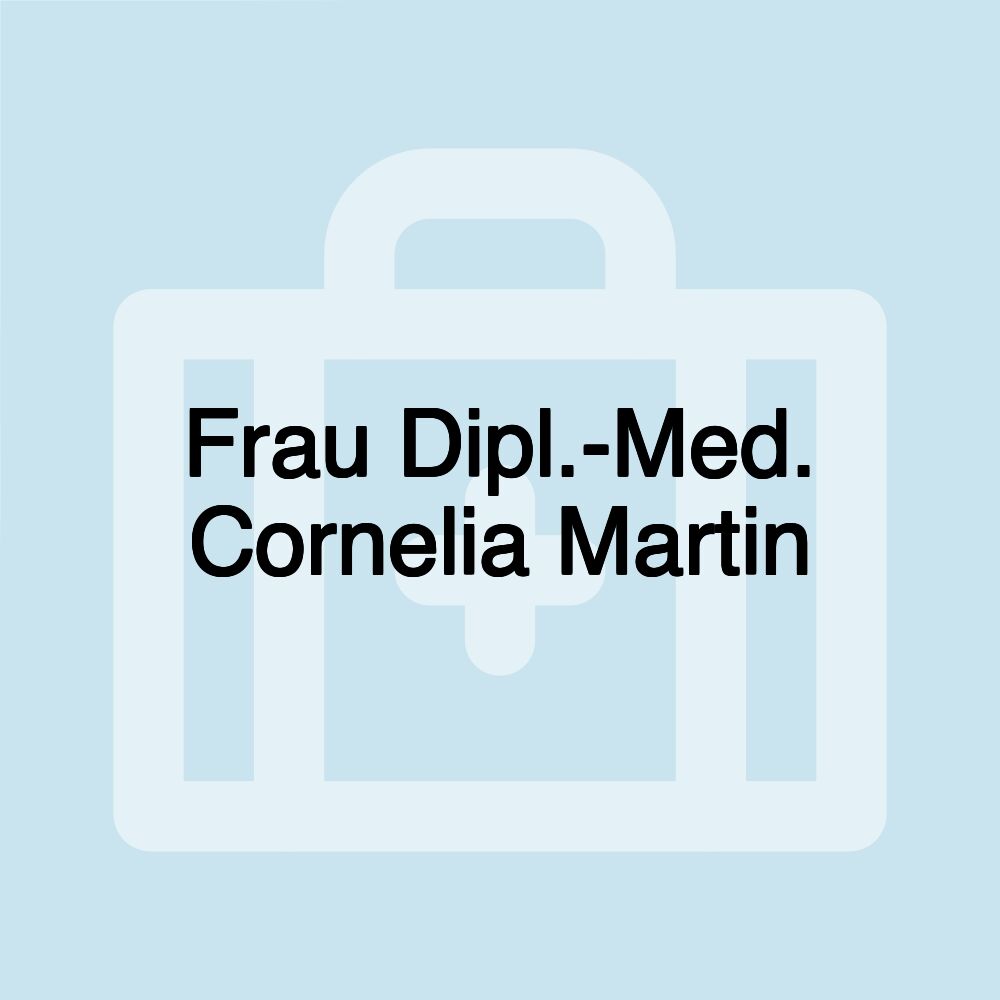 Frau Dipl.-Med. Cornelia Martin