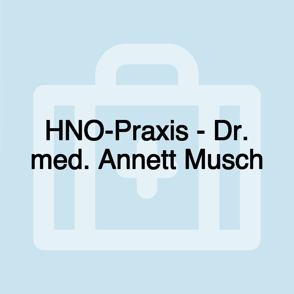 HNO-Praxis - Dr. med. Annett Musch