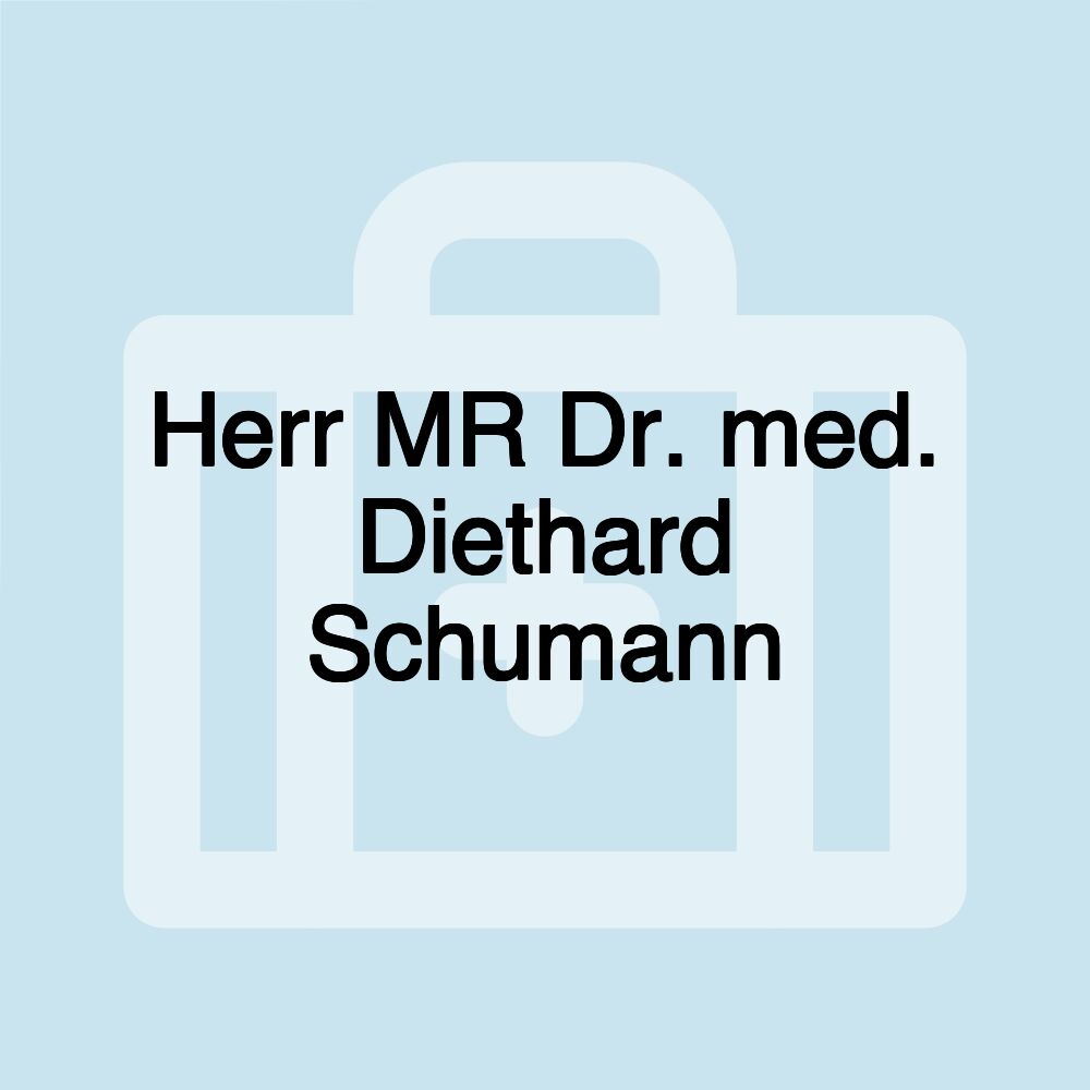 Herr MR Dr. med. Diethard Schumann