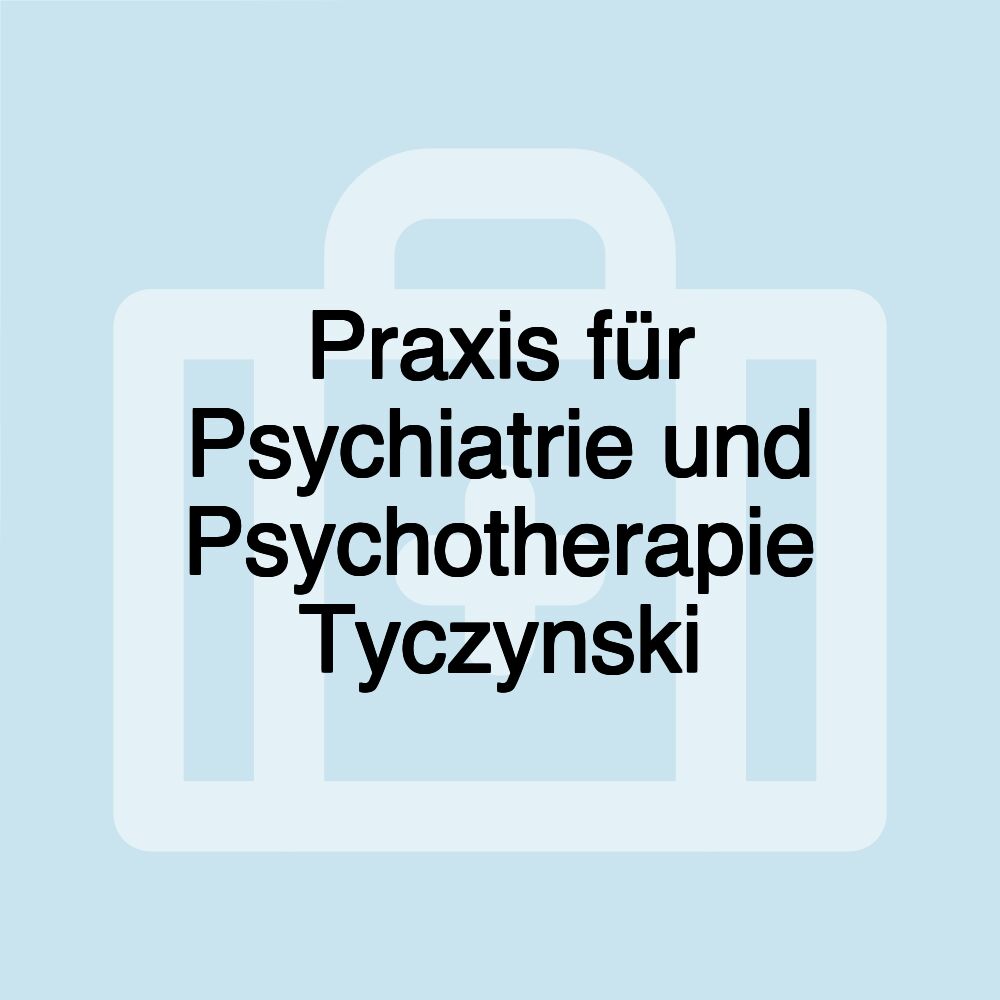 Praxis für Psychiatrie und Psychotherapie Tyczynski