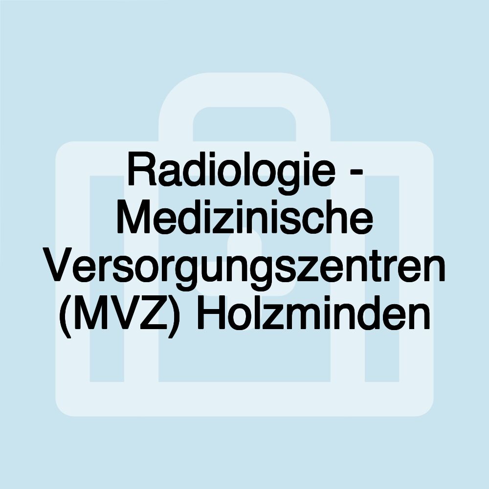 Radiologie - Medizinische Versorgungszentren (MVZ) Holzminden