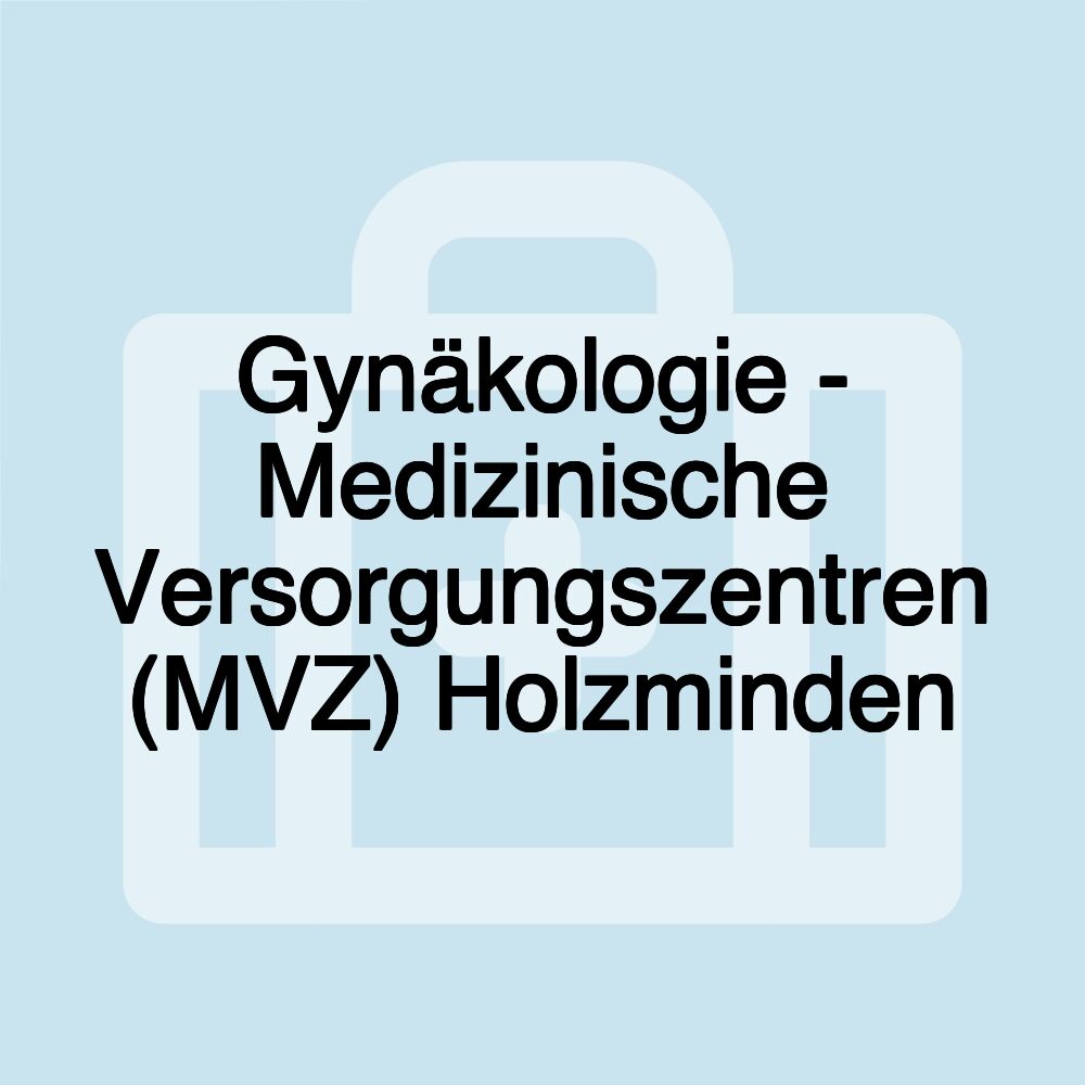 Gynäkologie - Medizinische Versorgungszentren (MVZ) Holzminden