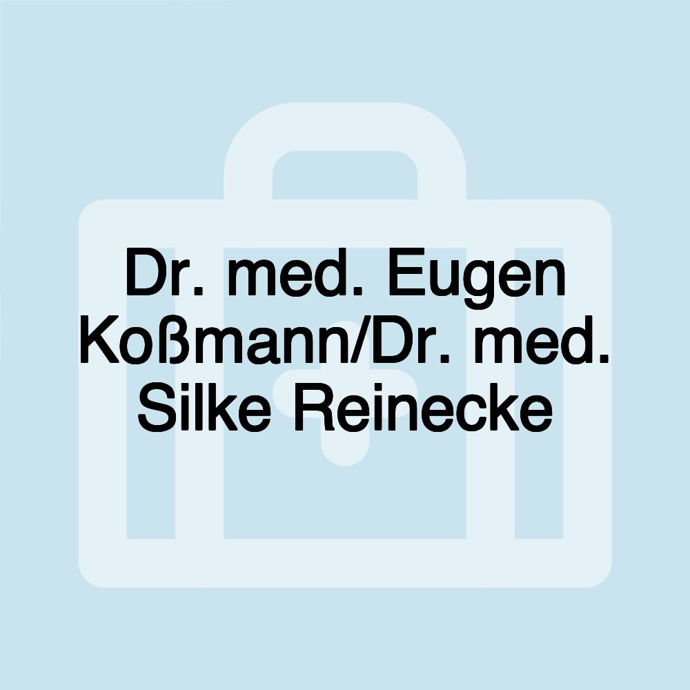 Dr. med. Eugen Koßmann/Dr. med. Silke Reinecke