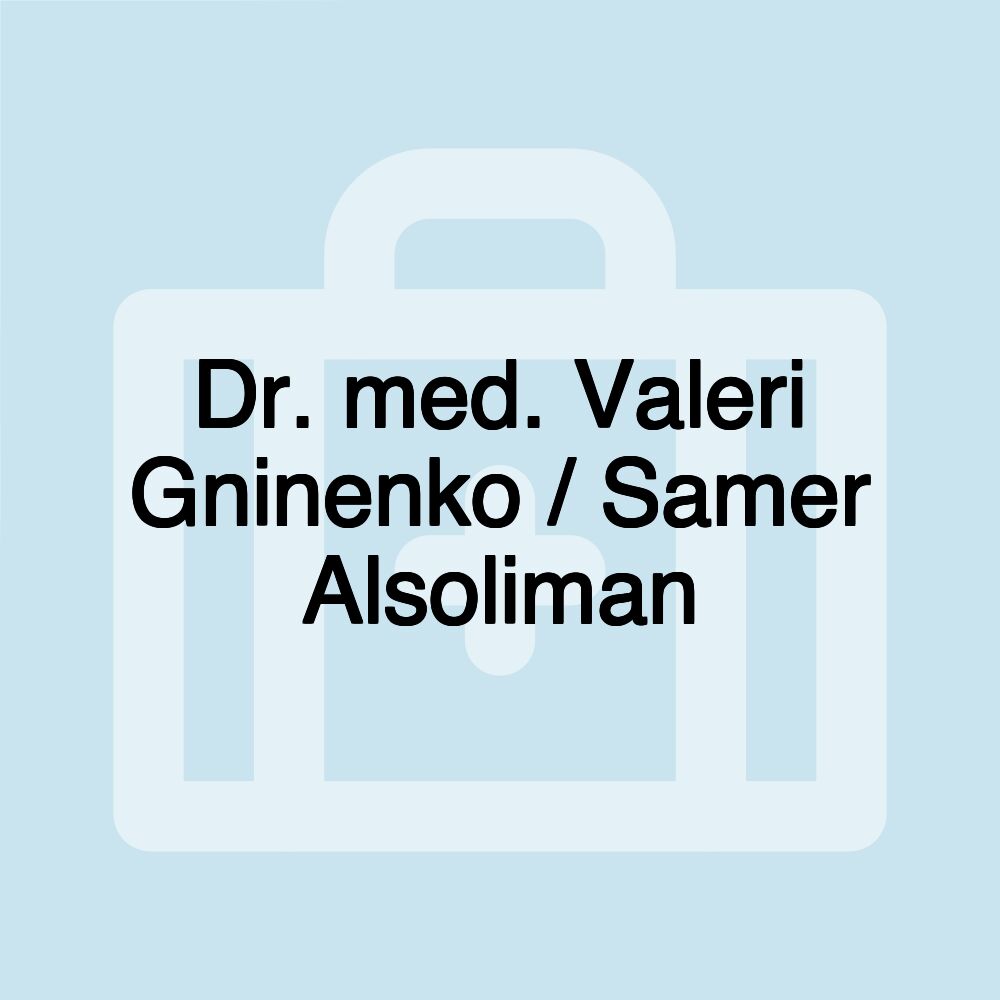 Dr. med. Valeri Gninenko / Samer Alsoliman