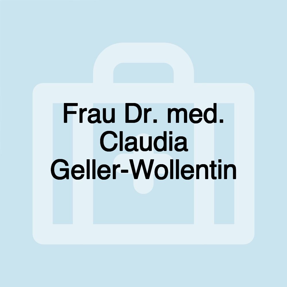 Frau Dr. med. Claudia Geller-Wollentin