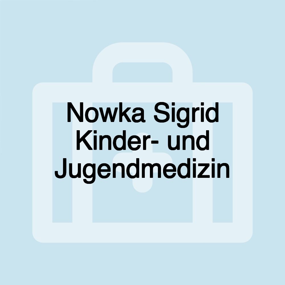 Nowka Sigrid Kinder- und Jugendmedizin