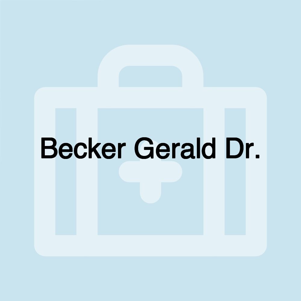 Becker Gerald Dr.