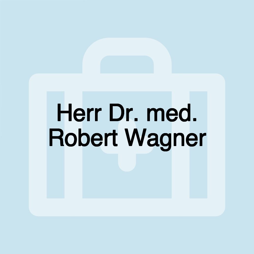 Herr Dr. med. Robert Wagner