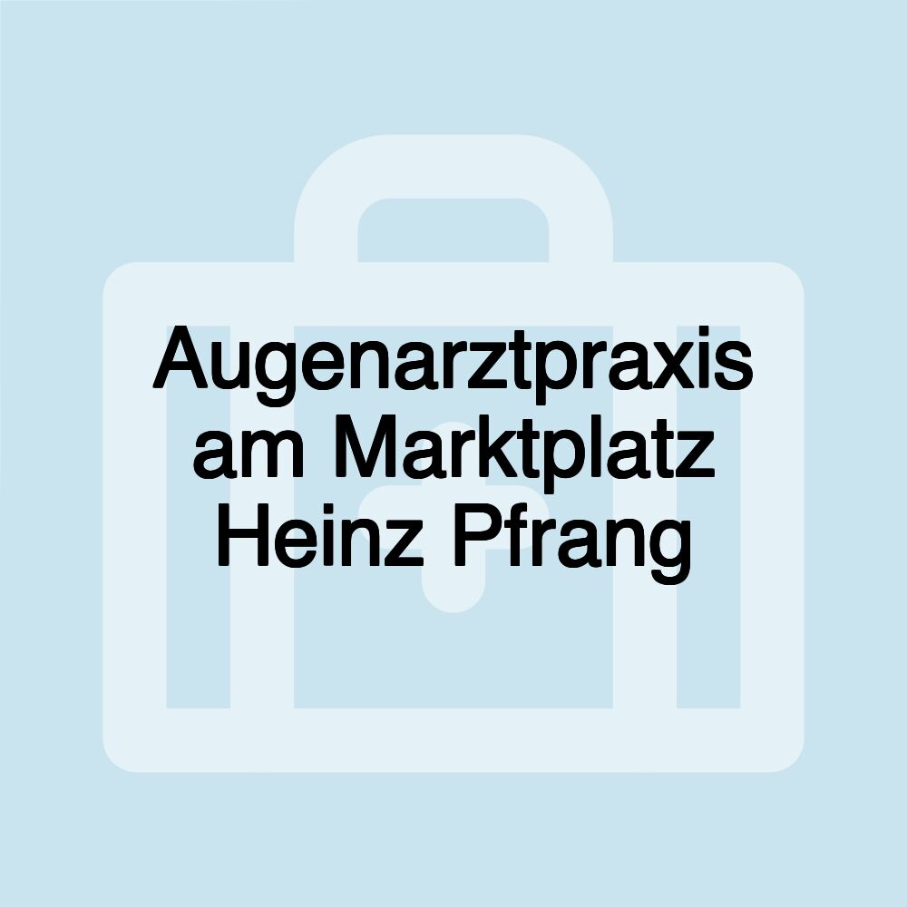 Augenarztpraxis am Marktplatz Heinz Pfrang