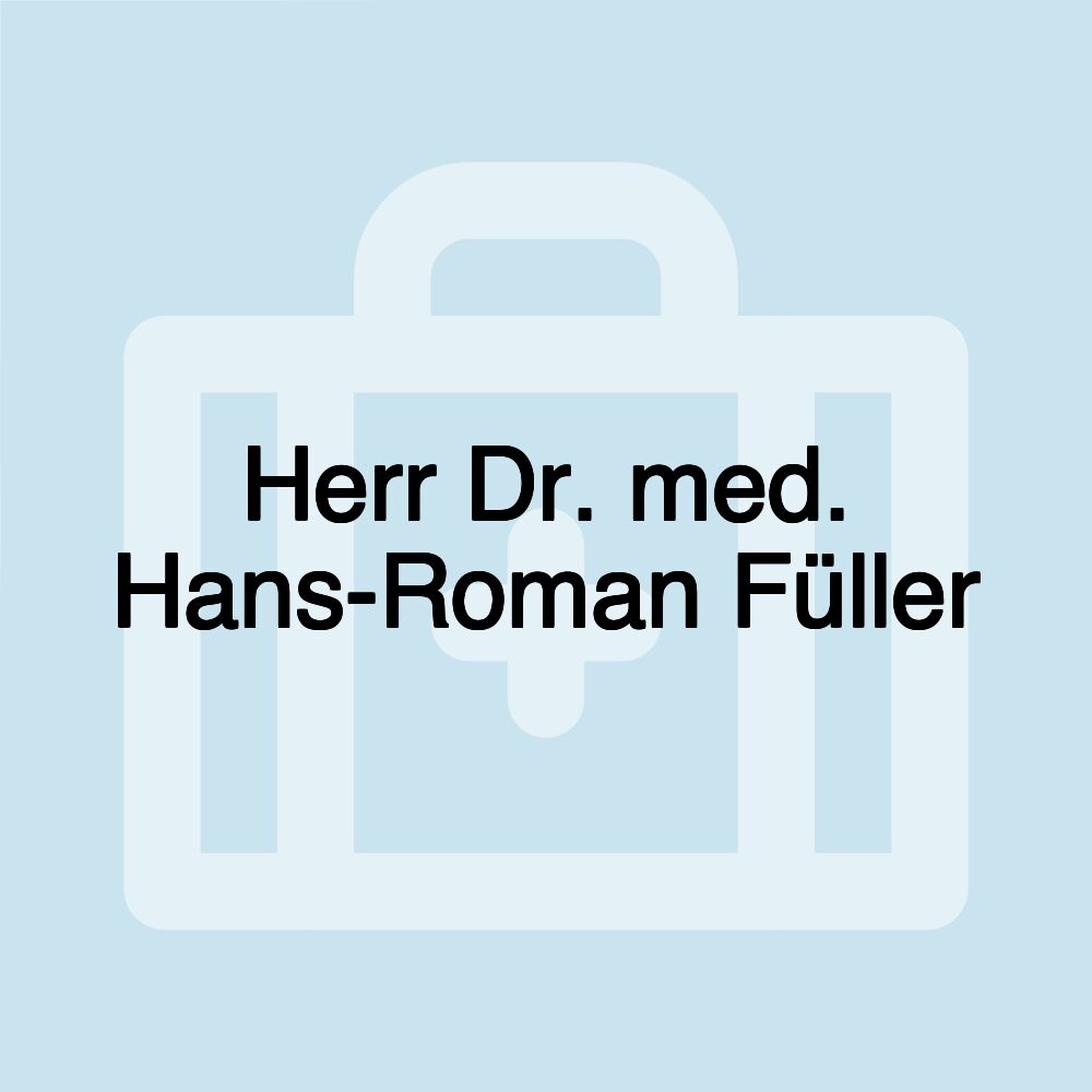 Herr Dr. med. Hans-Roman Füller