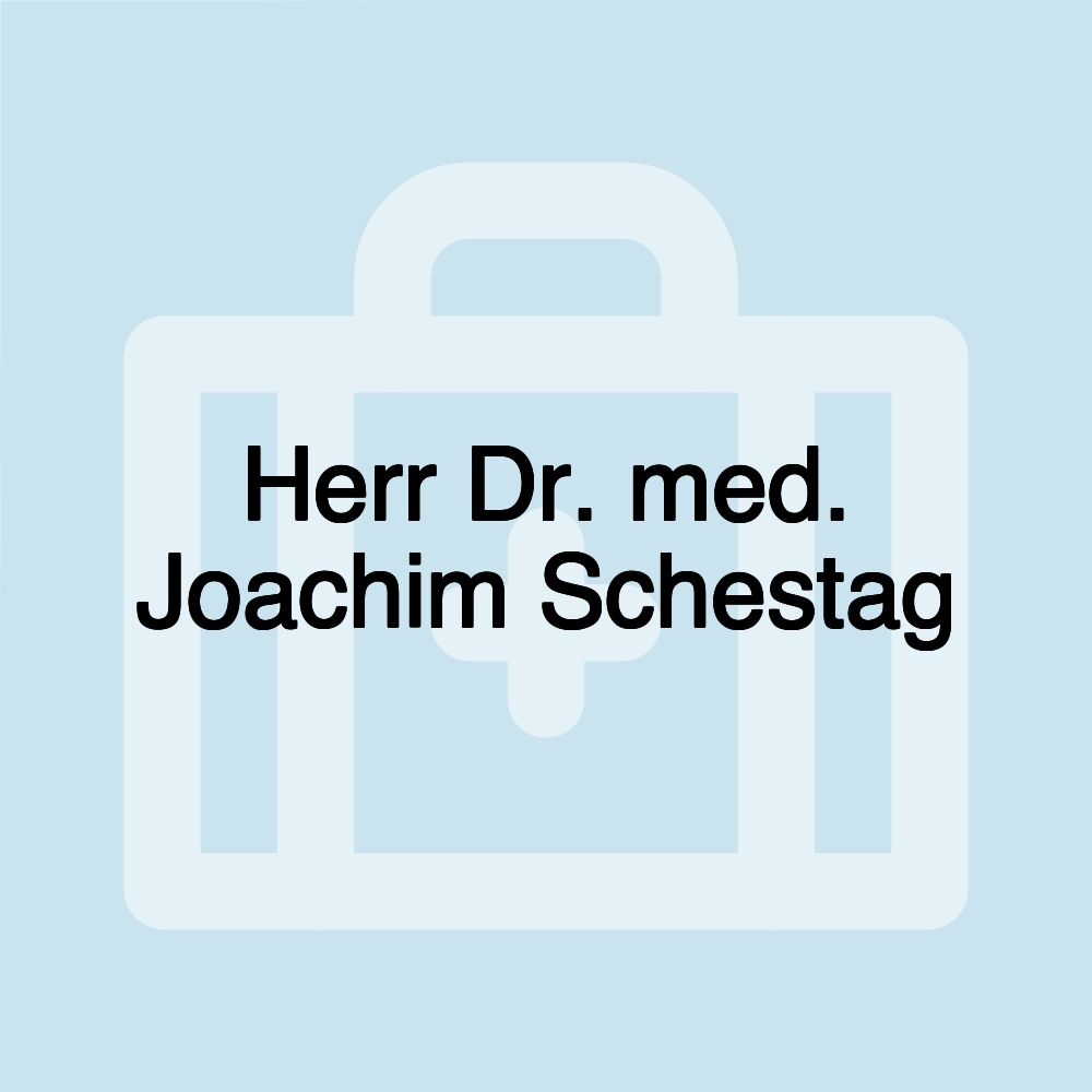 Herr Dr. med. Joachim Schestag