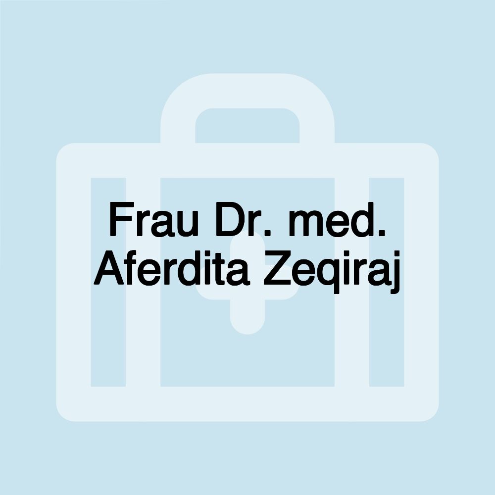 Frau Dr. med. Aferdita Zeqiraj