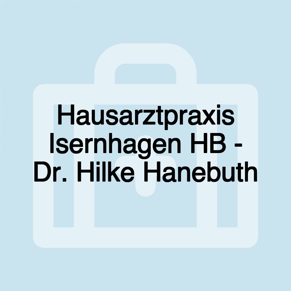 Hausarztpraxis Isernhagen HB - Dr. Hilke Hanebuth