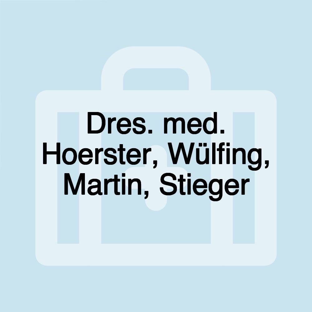 Dres. med. Hoerster, Wülfing, Martin, Stieger