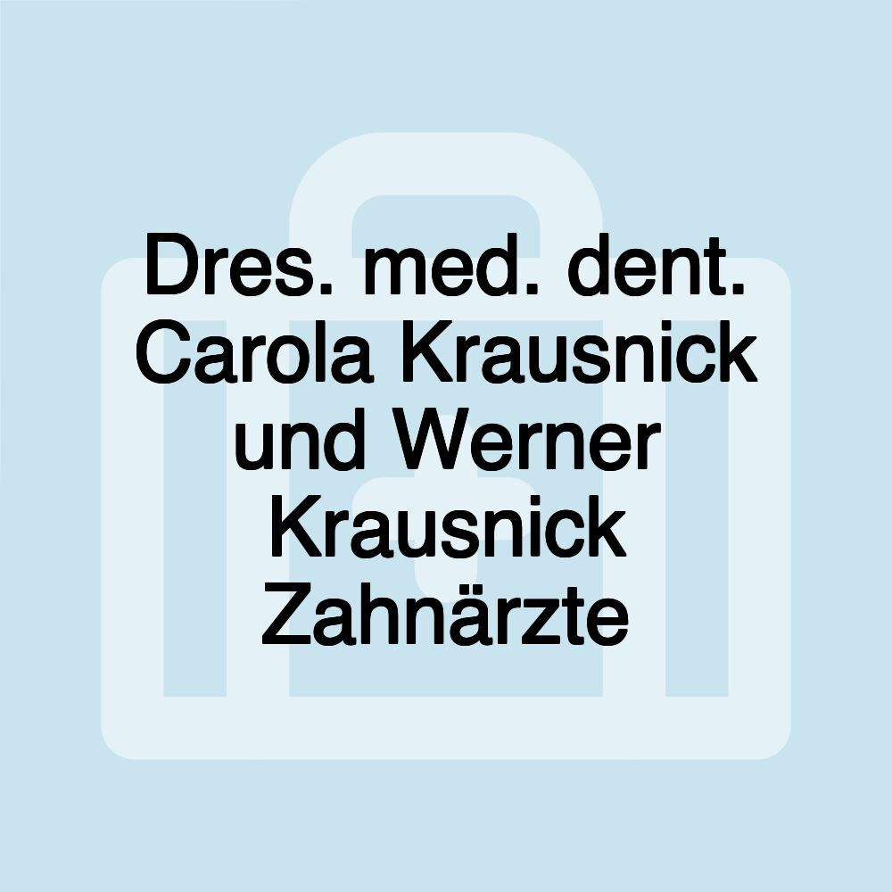 Dres. med. dent. Carola Krausnick und Werner Krausnick Zahnärzte