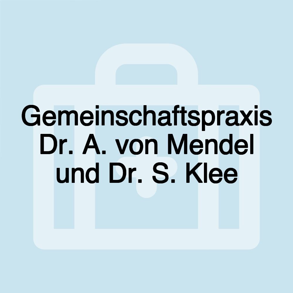 Gemeinschaftspraxis Dr. A. von Mendel und Dr. S. Klee