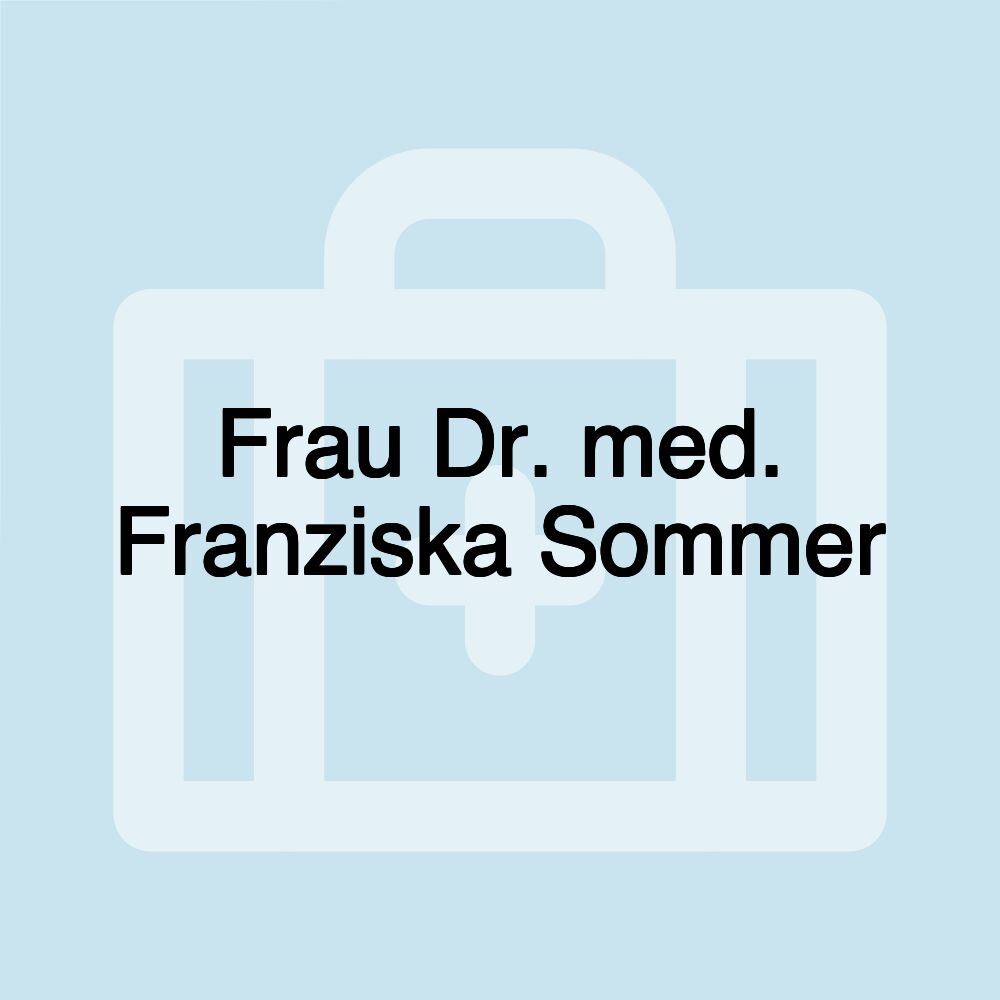 Frau Dr. med. Franziska Sommer