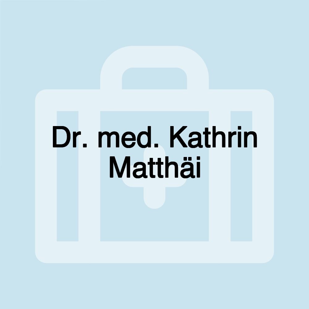 Dr. med. Kathrin Matthäi