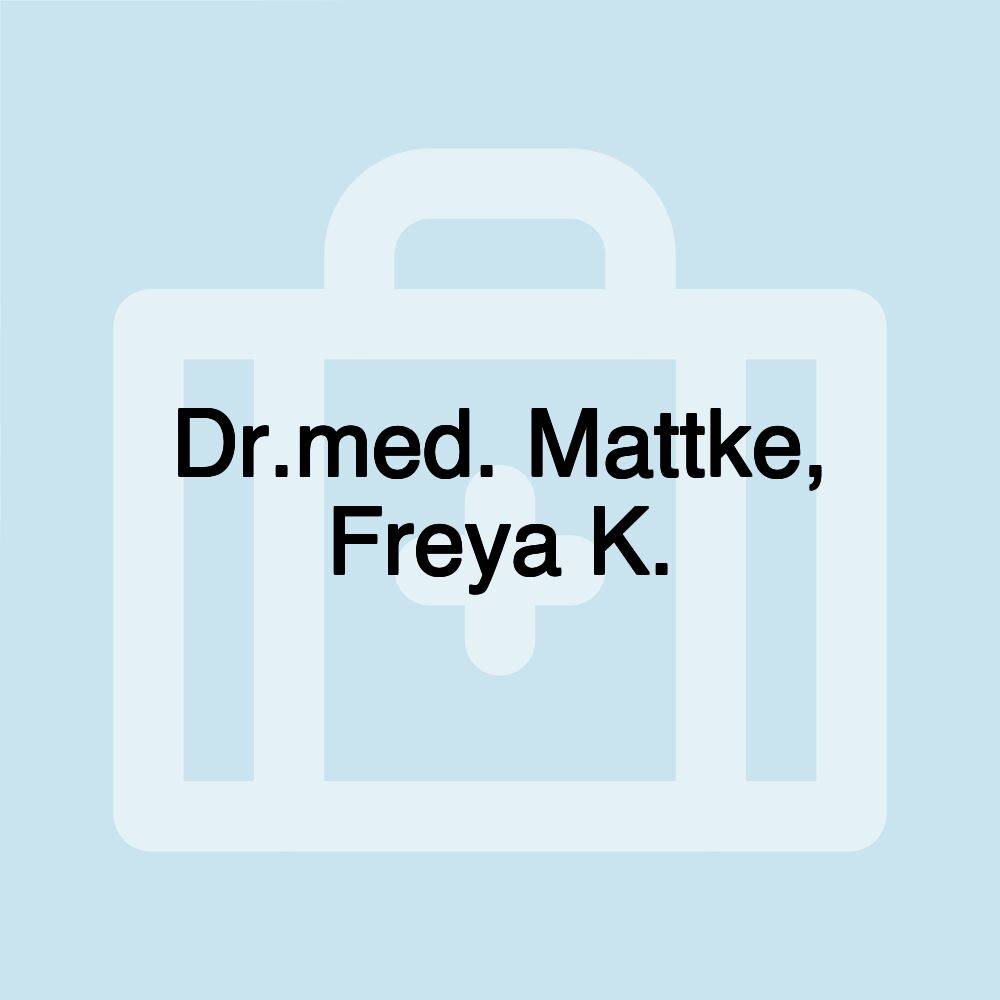 Dr.med. Mattke, Freya K.