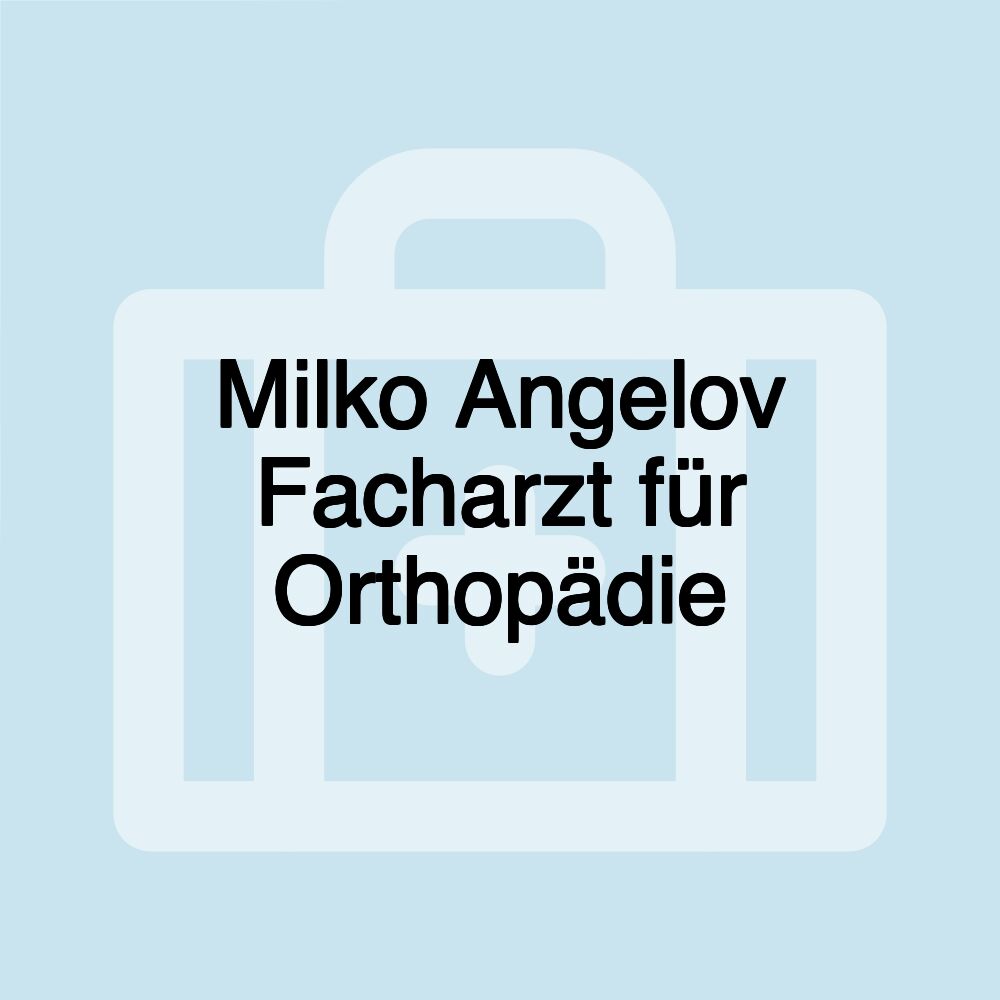 Milko Angelov Facharzt für Orthopädie