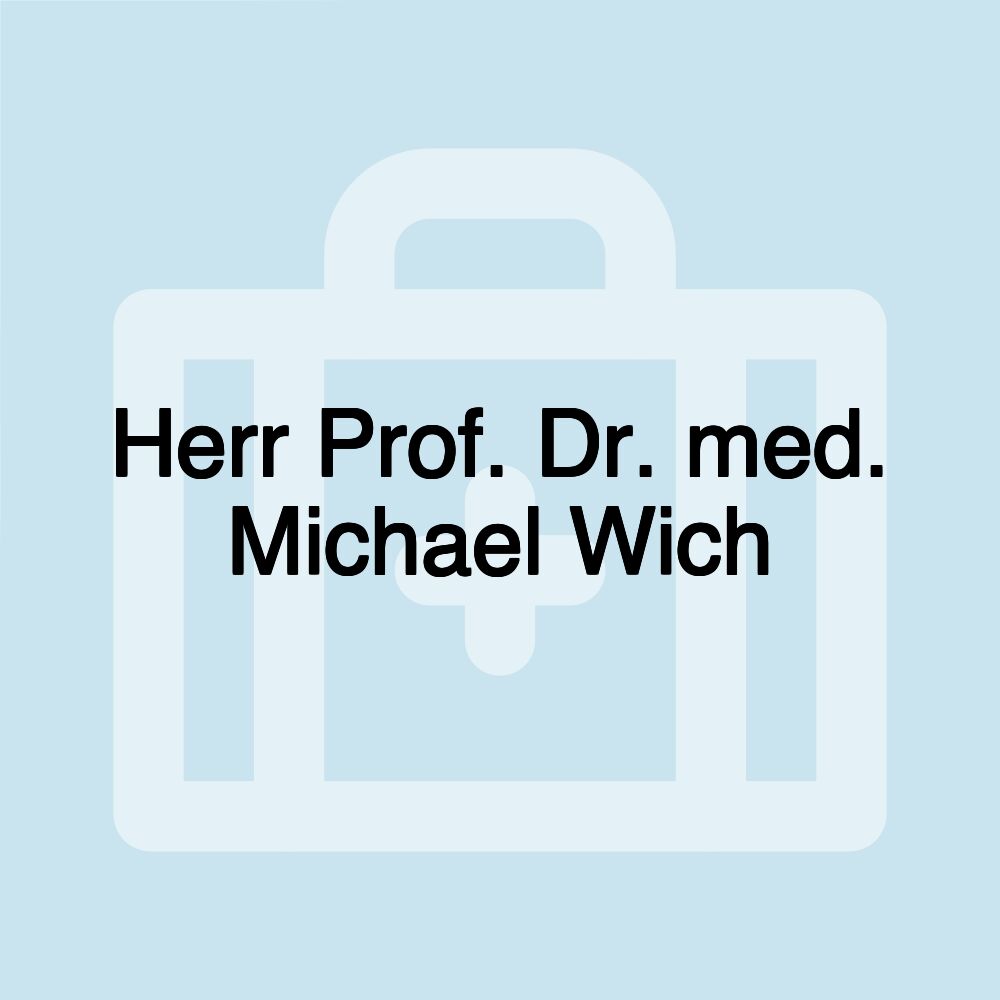 Herr Prof. Dr. med. Michael Wich