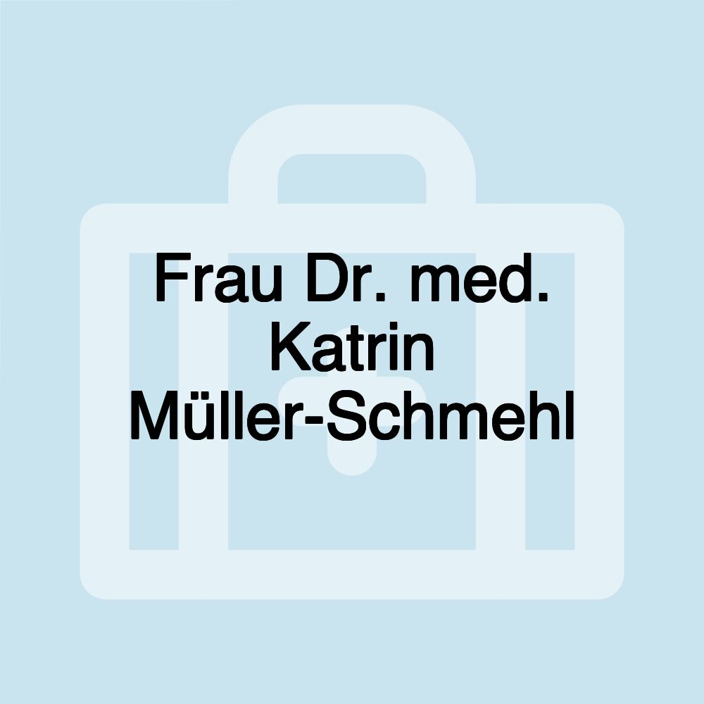 Frau Dr. med. Katrin Müller-Schmehl