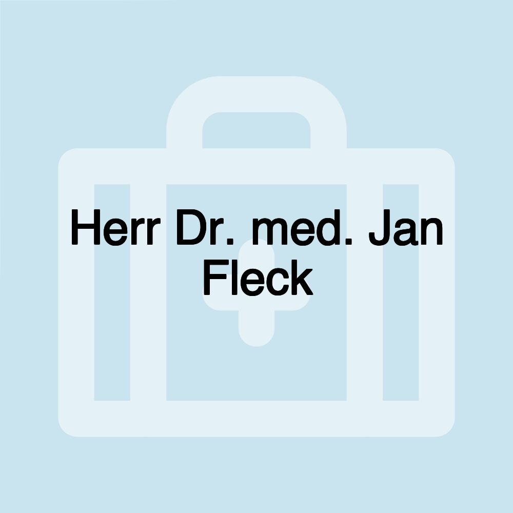 Herr Dr. med. Jan Fleck