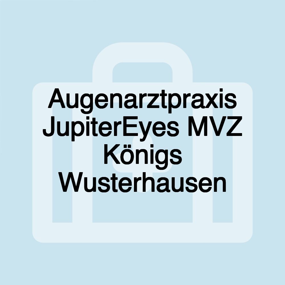 Augenarztpraxis JupiterEyes MVZ Königs Wusterhausen