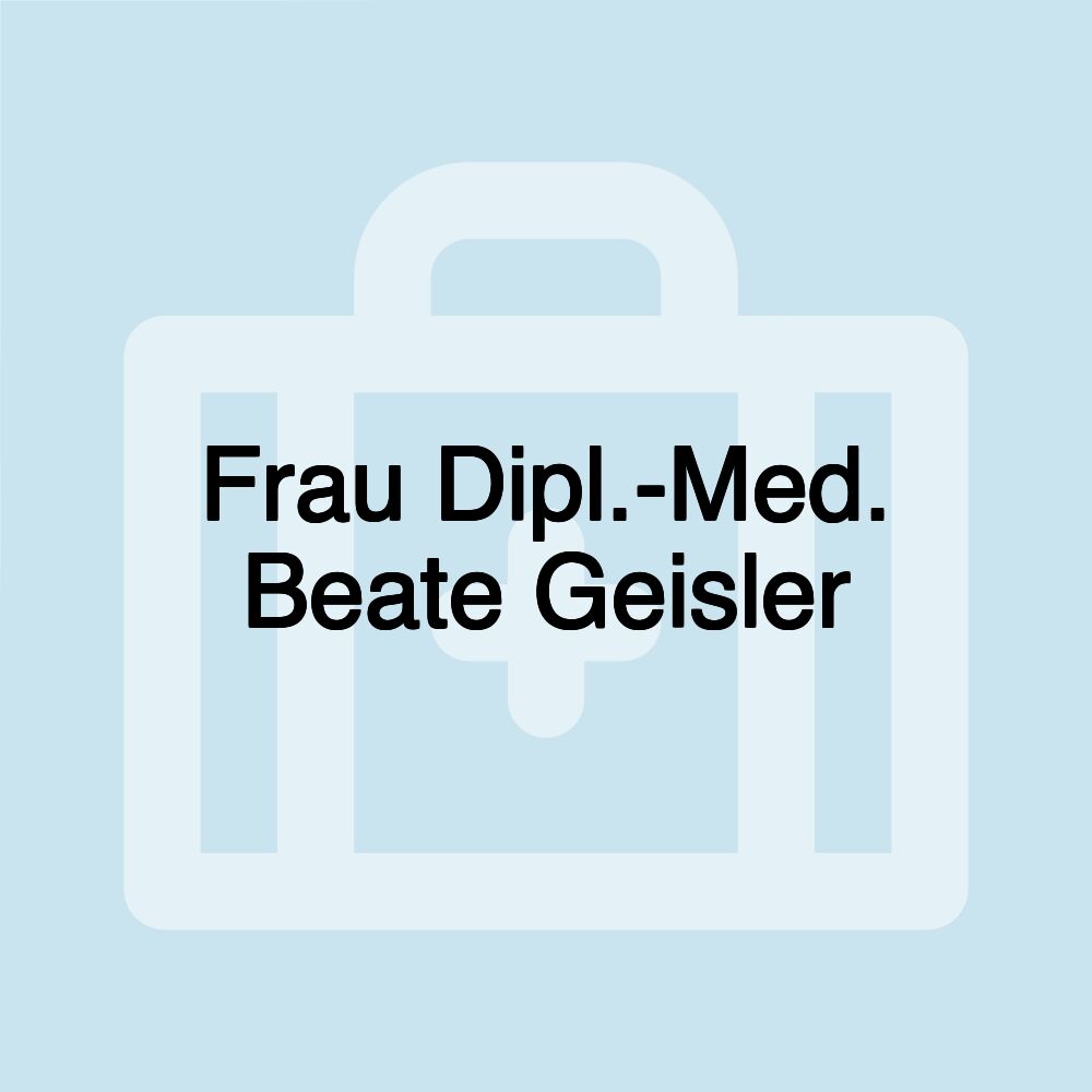 Frau Dipl.-Med. Beate Geisler