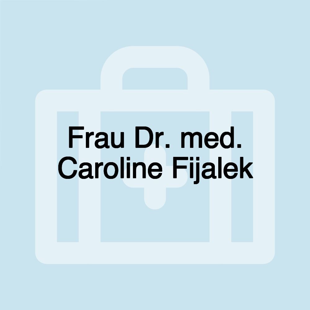 Frau Dr. med. Caroline Fijalek