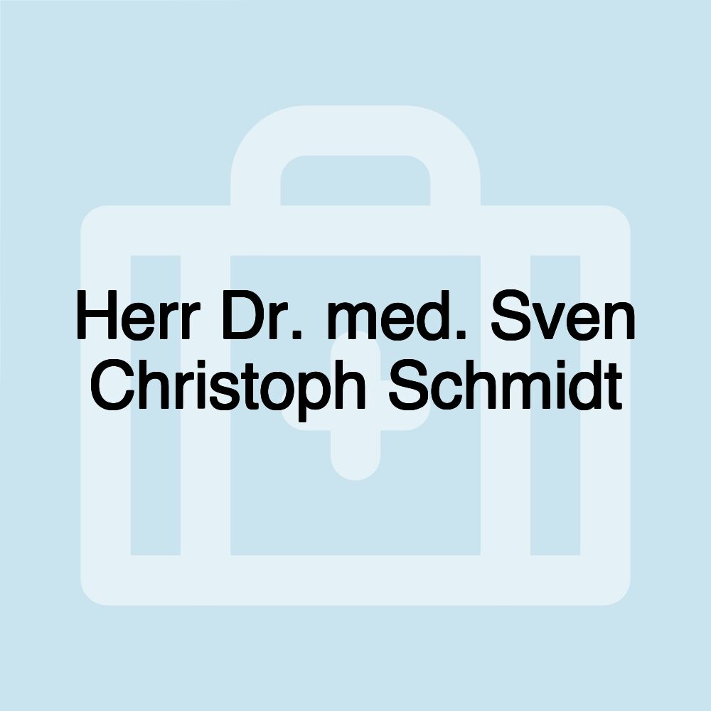 Herr Dr. med. Sven Christoph Schmidt