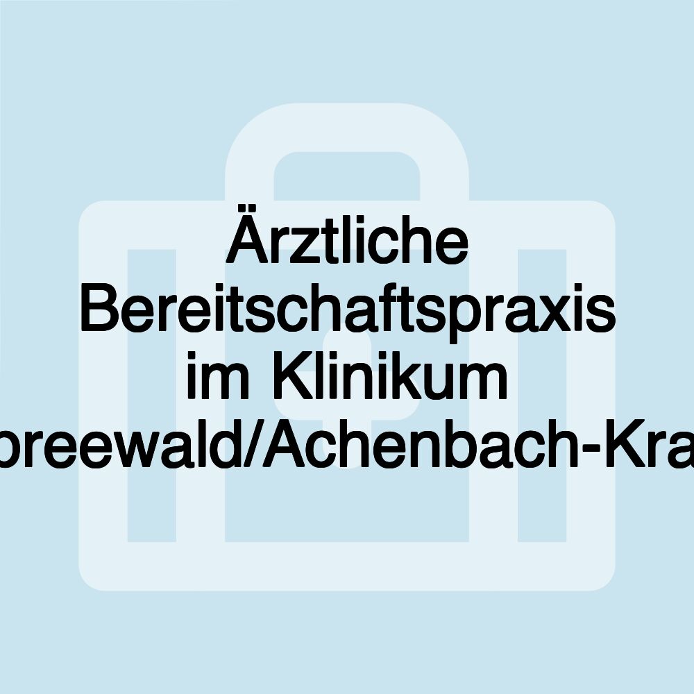 Ärztliche Bereitschaftspraxis im Klinikum Dahme-Spreewald/Achenbach-Krankenhaus