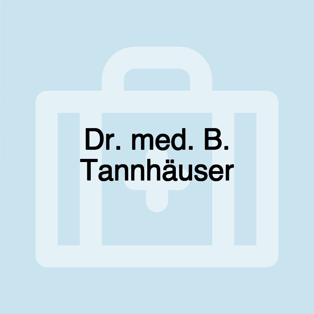 Dr. med. B. Tannhäuser