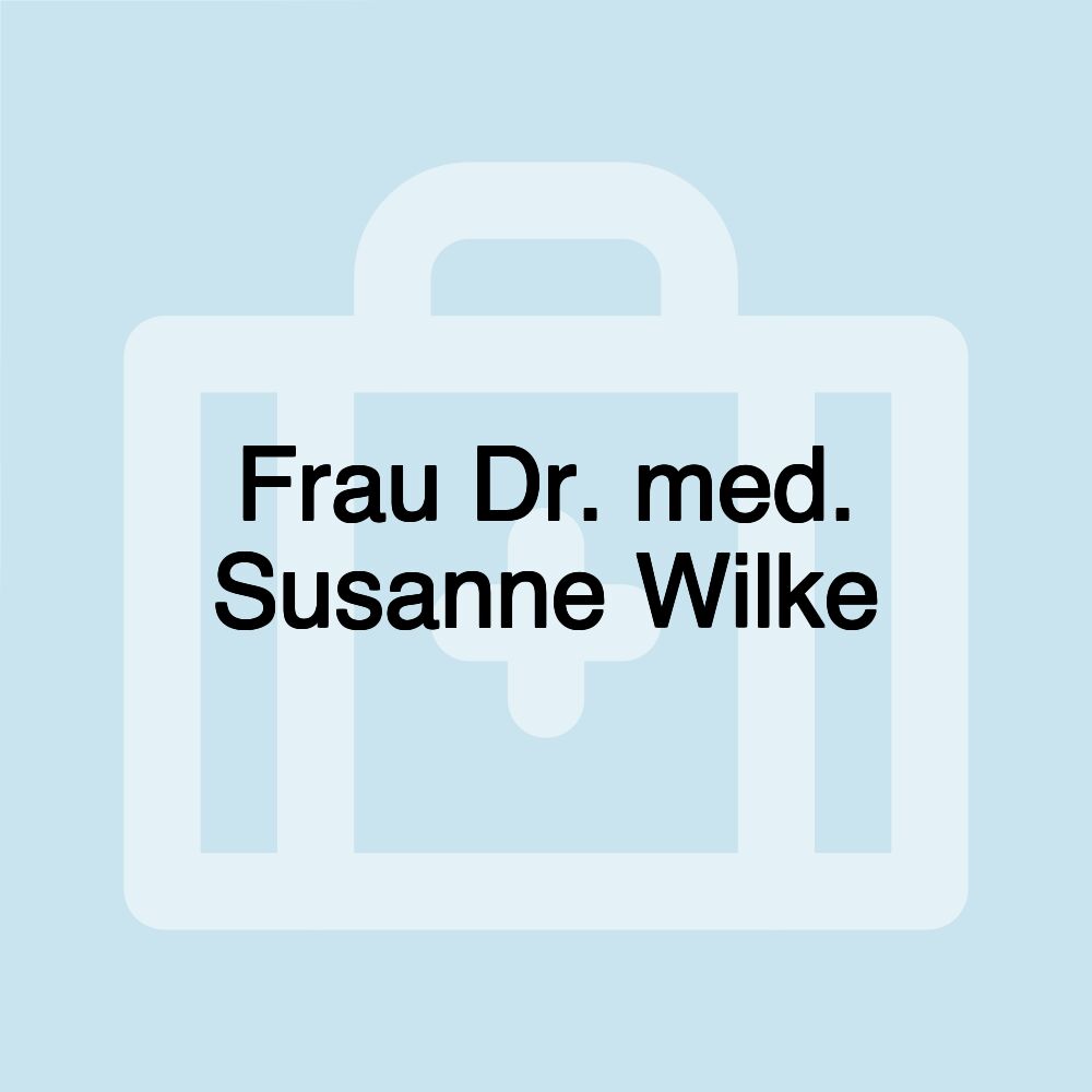 Frau Dr. med. Susanne Wilke