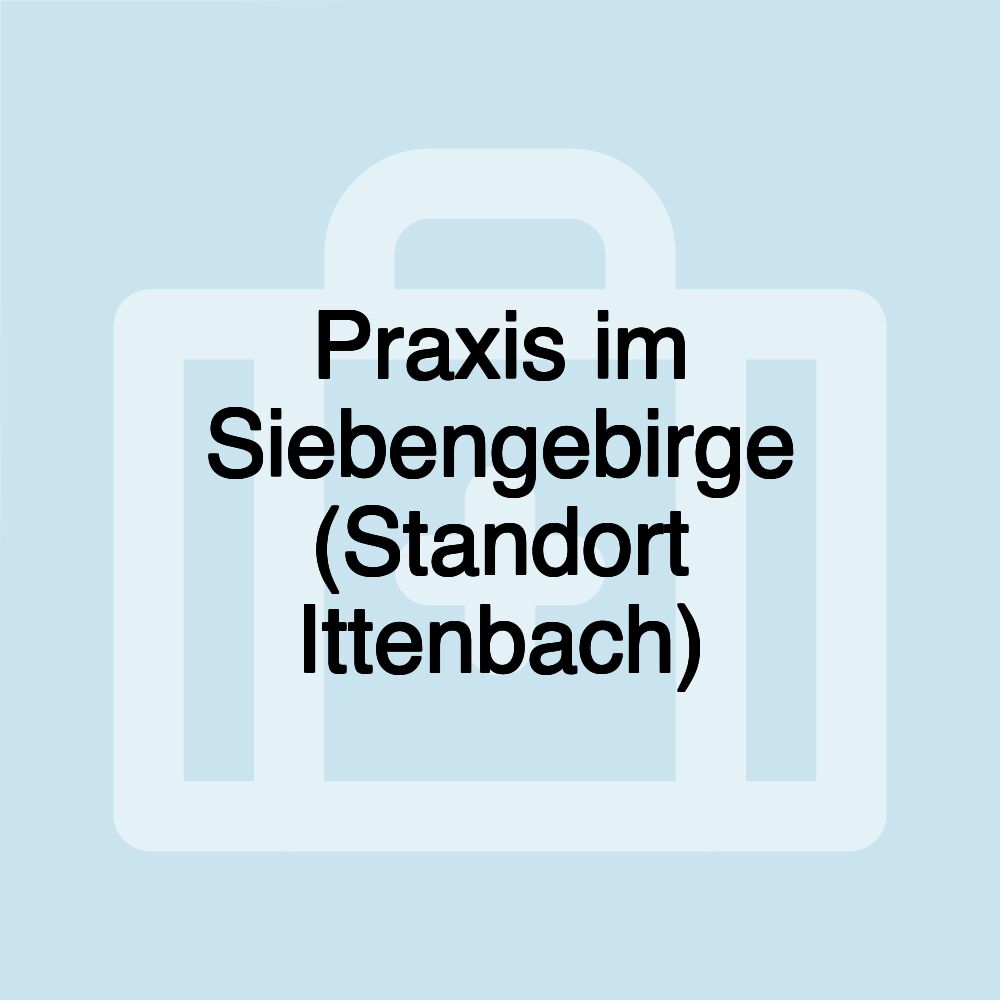 Praxis im Siebengebirge (Standort Ittenbach)