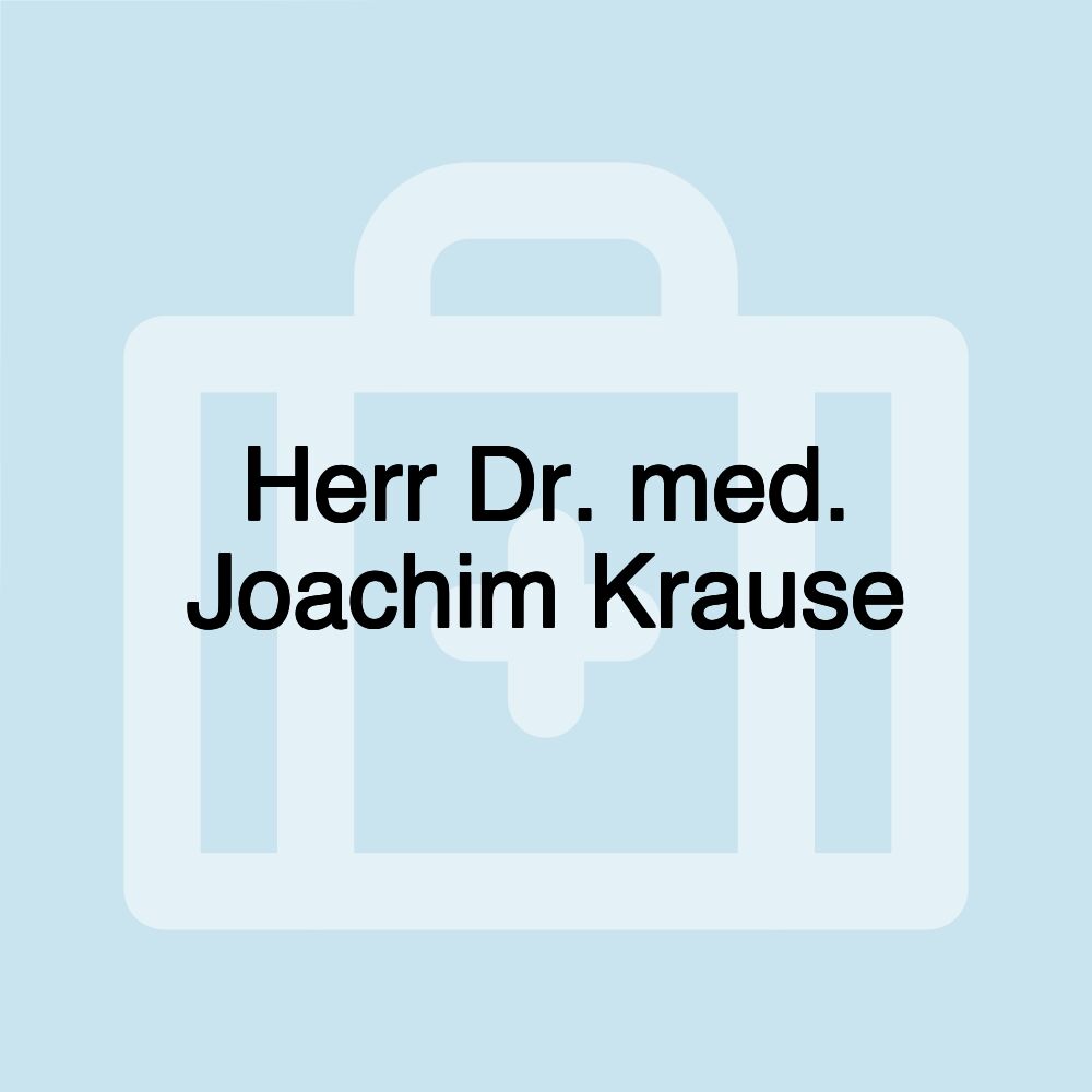 Herr Dr. med. Joachim Krause