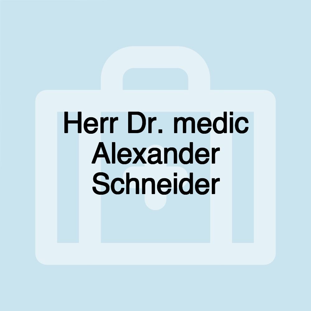 Herr Dr. medic Alexander Schneider