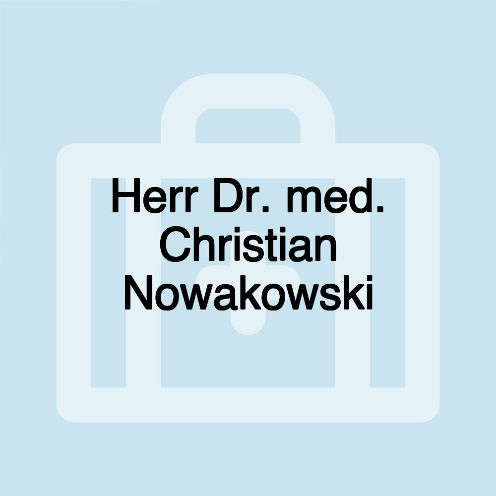 Herr Dr. med. Christian Nowakowski