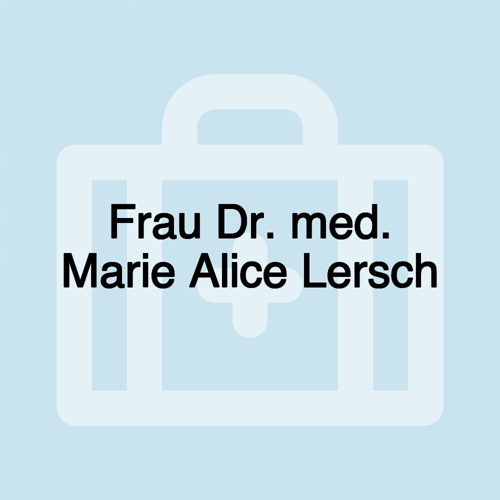 Frau Dr. med. Marie Alice Lersch