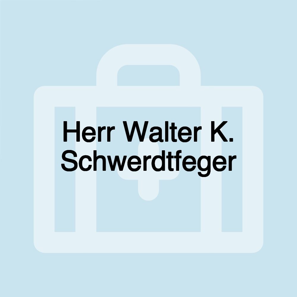 Herr Walter K. Schwerdtfeger